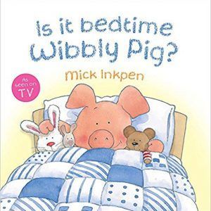 Is it Bed time Wibbly Pig